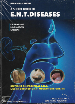 A Short Book Of E.N.T Diseases by Bhargava