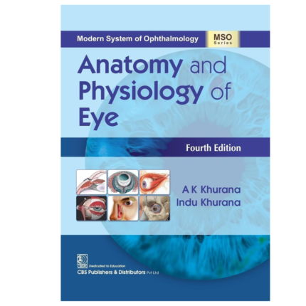 Anatomy and Physiology of Eye 4/e (MSO Series) – 2025 by AK Khurana